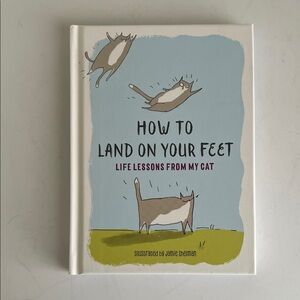 How to Land on Your Feet: Life Lessons from My Cat Book